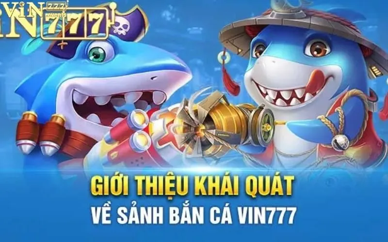 Bắn Cá Mập Vin777: Review, Hướng Dẫn & Kinh Nghiệm Chơi 4 Bắn Cá Mập Vin777