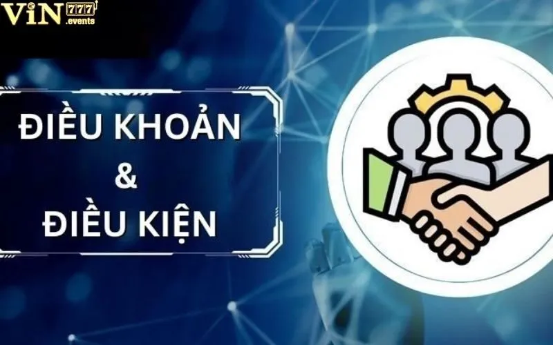 Điều khoản và điều kiện: Quy định chung tại Vin777 2 Điều khoản và điều kiện