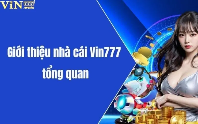 Giới thiệu Vin777: Sân chơi giải trí trực tuyến đẳng cấp 1 Giơí thiệu vin777