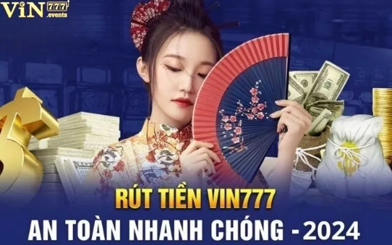 Rút tiền Vin777: Quy trình đơn giản, nhanh chóng trong 24h 1 Rút tiền Vin777
