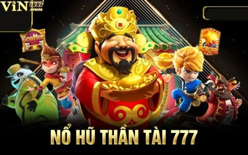 Thần Tài 777: Rinh Lộc Đầy Nhà, Giải Trí Đầy Niềm Vui 3 Thần tài 777